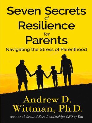 cover image of Seven Secrets of Resilience for Parents: Navigating the Stress of Parenthood